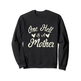 First Time Mama Mother's Day Mom Life One Hell Of a Mother Sweatshirt