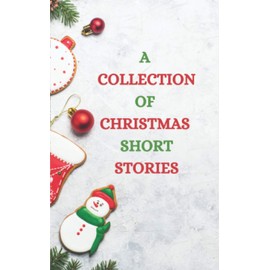 A COLLECTION OF CHRISTMAS SHORT STORIES