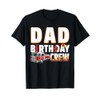 Dad Birthday Crew Fire Truck Firefighter T-Shirt