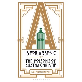 A is for Arsenic: The Poisons of Agatha Christie