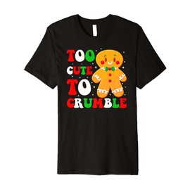 Too Cute to Crumble Gingerbread Man Premium T-Shirt