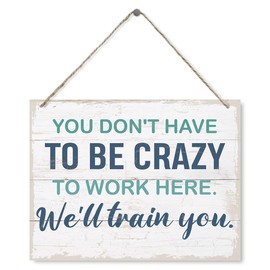 You Don't Have to be Crazy to Work Here Sign, Funny Office Decor, Work Humor Sign, Decorative Wood Plaque for Hanging, Work Decor Art, Rustic Door Sign, Home Decor for Kitchen Living Room
