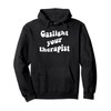 Gaslight Your Therapist Funny Pullover Hoodie