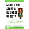 Should You Start a Business or Not? Critical Considerations and