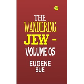 The Wandering Jew -Volume 05