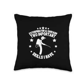 Exterminator and Sarcasm Funny Pest Control Throw Pillow