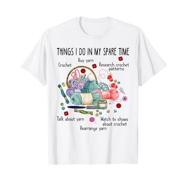 Thing I do in my spare time Crochet Funny Crocheting T-Shirt T-Shirt
