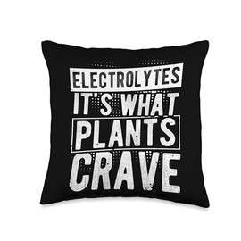 Electrolytes It's What Plants Crave Funny Plant Humor Throw Pillow