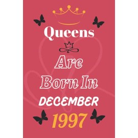 25th Birthday Gifts For Women: Queens are Born in December 1997: Perfect Journal Happy Birthday Gift For 25 years old Girls, Moms, Daughters, kids & ... Women Turning 25 year, Wide Blank Lined