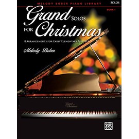 Grand Solos for Christmas, Book 1: 8 Arrangements for Early Elementary Pianists (Melody Bober Piano Library)