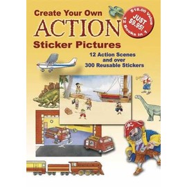 Create Your Own Action Sticker Pictures: 12 Scenes and Over 300 Reusable Stickers (Dover Sticker Books)