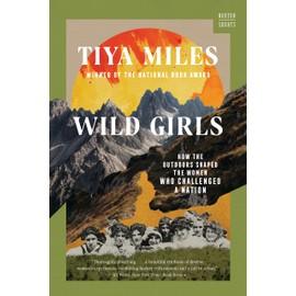 Wild Girls: How the Outdoors Shaped the Women Who Challenged a Nation