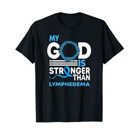 My God Is Stronger Than Lymphedema Awareness Ribbon T-Shirt