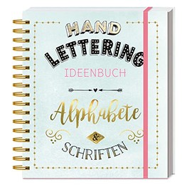 Handlettering Ideenbuch Alphabete & Schriften: Schritt für Schritt zu kreativen Schriften. Download-Extra: Alle Alphabete und Sprüche