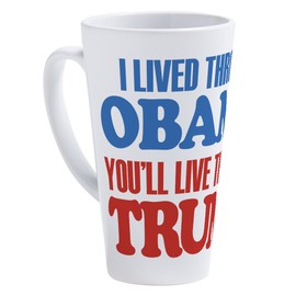 CafePress Youll Live Through Trump 17 oz Latte Mug
