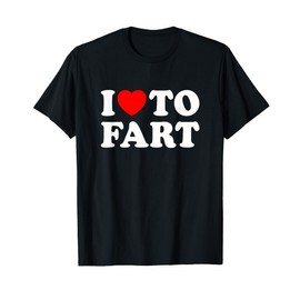 I Love To Fart T-Shirt