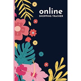 Online Shopping Tracker:: Keep Tracking Organizer Notebook for online purchases or shopping orders made through an online website . Tracking Notebook For Your Ecommerce Sales and Purchases