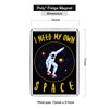 Pixly® I Need My Own Space Fridge Magnet Large Jumbo
