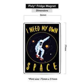 Pixly® I Need My Own Space Fridge Magnet Large Jumbo Size Funny Introvert Joke Keepsake Novelty Refrigerator Magnets Gift