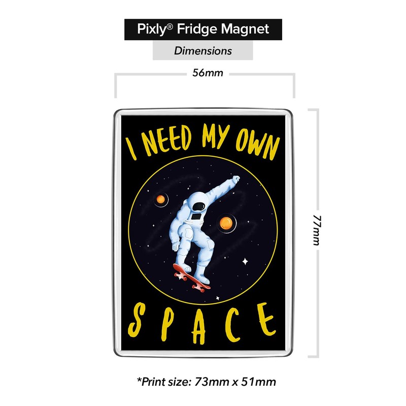 Pixly® I Need My Own Space Fridge Magnet Large Jumbo
