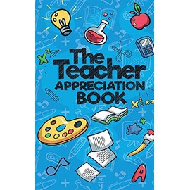 The Teacher Appreciation Book: A Creative Fill-In-The-Blank Venture for Your Favorite Teachers