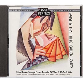 What Is This Thing Called Love? Cool Love Songs of the 30s and 40s