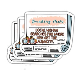(3 Pcs) Local Woman Searches for Where Men Get The Audacity Sticker - The Audacity - Sarcasm - Breaking New Quote Sticker - Feminist - Strong Women - Decal 3 Inch for Laptop Water Bottles