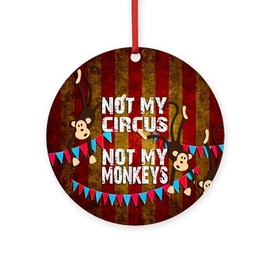 CafePress Monkeys NOT My Circus Round 4" MDF Holiday Ornament