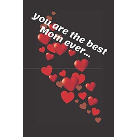 You are the best mom ever...: Lined Notebook / Journal Gift, 120 Pages, 6x9,Soft Cover(Matte)