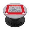 Twist My Knobs PopSocket