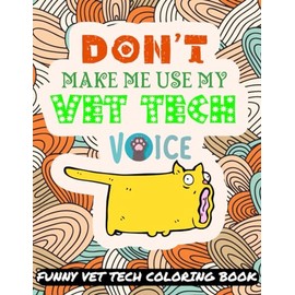 Vet Tech Coloring Book for Adults: A Funny Veterinary Technician Appreciation Gift Idea