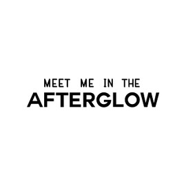 Vinyl Wall Art Decal - Meet Me in The Afterglow - 5.5" x 25.5" - Trendy Inspirational Positive Quote Sticker for Home Office Living Room Bedroom Closet Bathroom Makeup Mirror Decor
