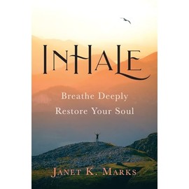Inhale: Breathe Deeply Restore Your Soul