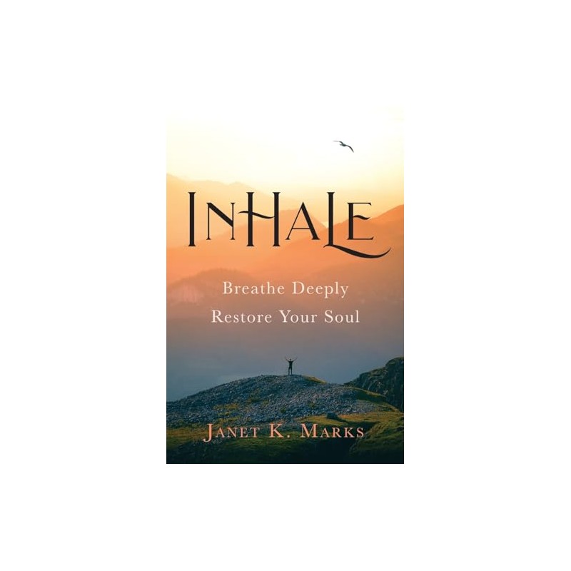 Inhale: Breathe Deeply Restore Your Soul