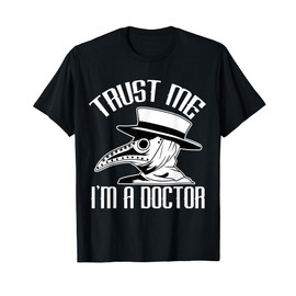 Trust Me I'm a Doctor Medici Dottore Pest Medico Pest Medico Maglietta