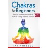 Chakras For Beginners: How To Balance Your Chakras, Radiate Energy