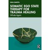 Somatic Ego State Therapy for Trauma Healing: Whole Again