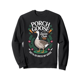 Porch Goose Social Club Gotta Go Dress My Goose Silly Goose Sweatshirt