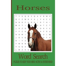 Horse Word Search: Book With 50+ Themed, Print about Horses, Horseback Riding, and more | Puzzles to Keep your Mind Active and Entertained,110 pages, 6x9 inches.