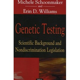 Genetic Testing: Scientific Background And Nondiscrimination Legislation