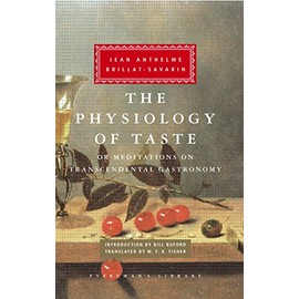 The Physiology of Taste: or Meditations on Transcendental Gastronomy (Everyman's Library)