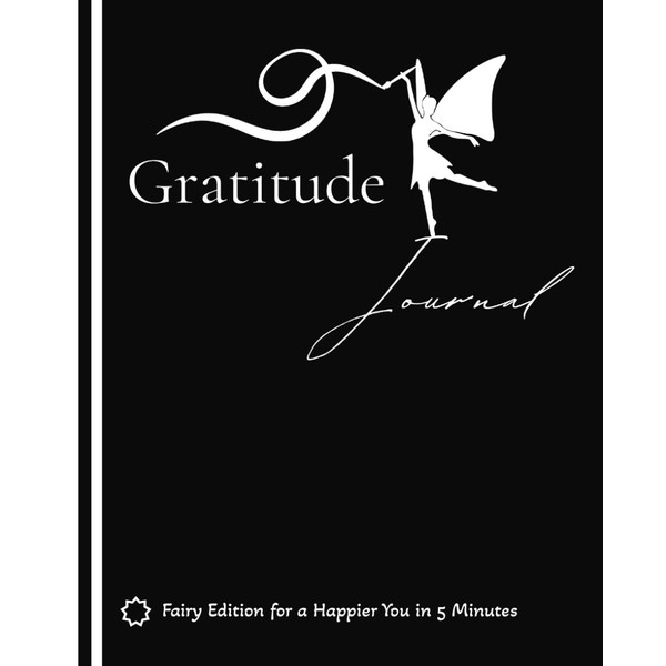 Gratitude Journal Fairy Edition for a Happier you in five