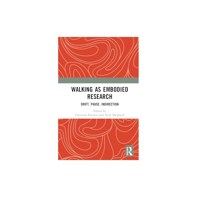 Walking as Embodied Research: Drift, Pause, Indirection