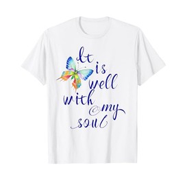 Christian Springtime Butterfly Cute It Is Well With My Soul T-Shirt