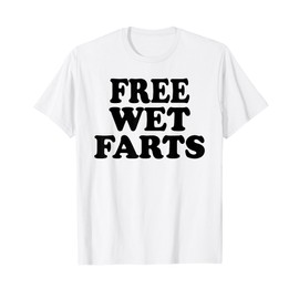 Free Wet Farts T-Shirt