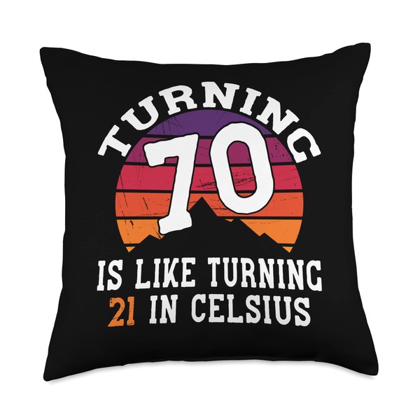 Turning 70 Is Like Turning 21 In Celsius Throw Pillow,
