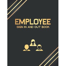 Employee Sign In And Out Book: Staff Signing In And Out Log Book, Health And Safety For Business, Keep Track Of The Employee, Staff Contact Tracing Register For Businesses, Size 8.5 x 11 Inches.