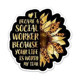I Became A Social Worker Because Your Life is Worth My Time Sticker, Sunflower Leopard Social Work Vinyl Stickers for Laptop Water Bottle Phone, Funny Social Justice Decals, Gifts for Social Workers