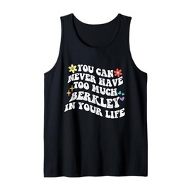 Retro Groovy You Can Never Have Too Much Berkley In Your Tank Top