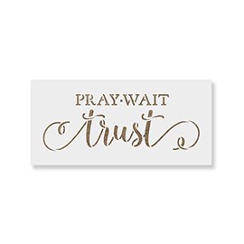 Pray Wait Trust Stencil - Reusable Stencils for Painting - Create DIY Pray Wait Trust Home Decor